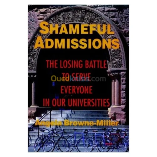 Shameful Admissions: The Losing Battle to Serve Everyone in Our Universities (Josse Bass Higher and Adult Education)