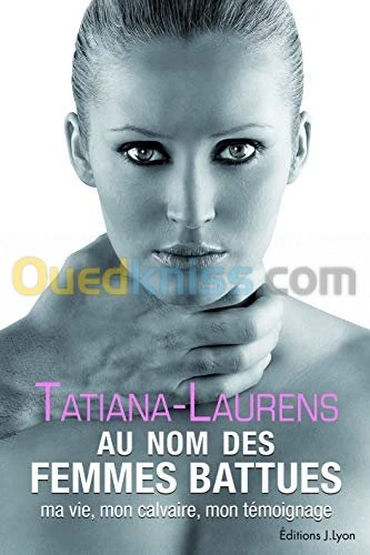 Au nom des femmes battues : Ma vie, mon calvaire, mon témoignage