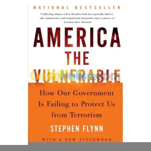 America The Vulnerable: How Our Government Is Failing To Protect Us From Terrorism