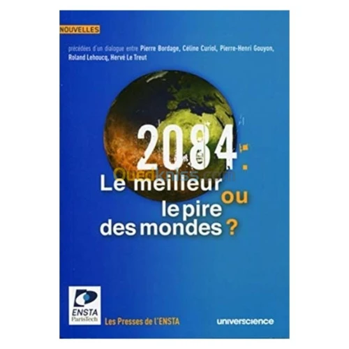 2084 : le meilleur ou le pire des mondes? Concours de nouvelles présidé par Pierre Bordage