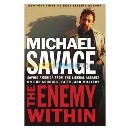 Enemy Within: Saving America From The Liberal Assault On Our Churches, Schools, And Military