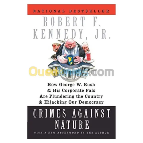 Crimes Against Nature: How George W. Bush and His Corporate Pals Are Plundering the Country and Hijacking Our Democracy