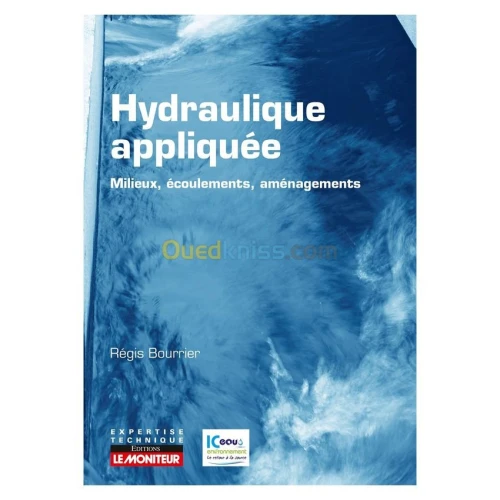 Hydraulique appliquée - Milieux - Ecoulements - Aménagements - Milieux - Ecoulements - Aménagements