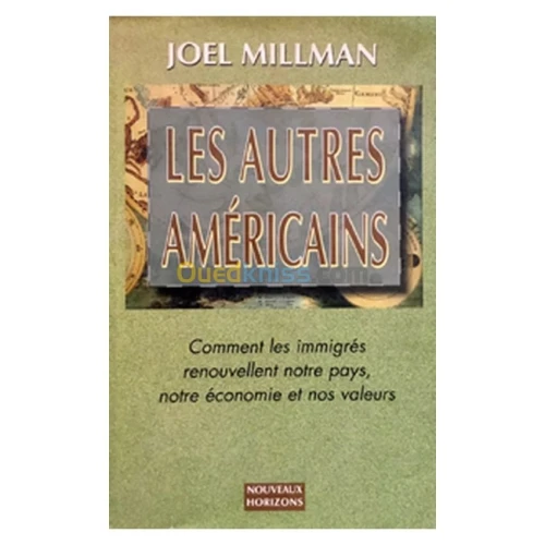 Les autres américains: comment les immigrés renouvellent notre pays, notre économie et nos valeurs