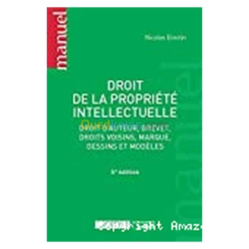 La propriété intellectuelle: le droit des marques, le droit d'auteur, le droit des brevets d'invention et des secrets commerciaux
