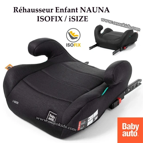Réhausseur NAUNA pour bébé pour bébé ISOFIX/ iSIZE -BABYAUTO