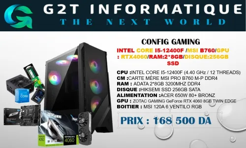 CONFIG GAMING : intel i5-12400f/MSI B760/2*8GB/256GB/RTX4060 8GB