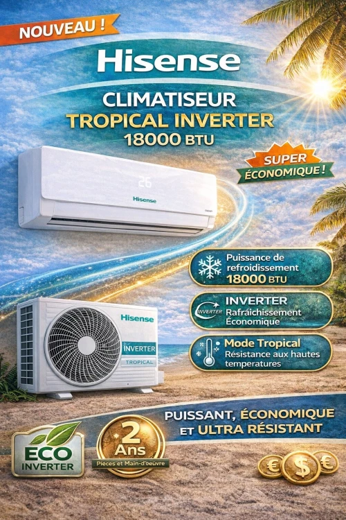 Hisense Climatiseur Tropical Inverter 18000 BTU Puissance, Économie & Confort