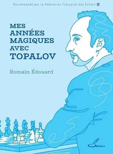 Mes années magiques avec Topalov 