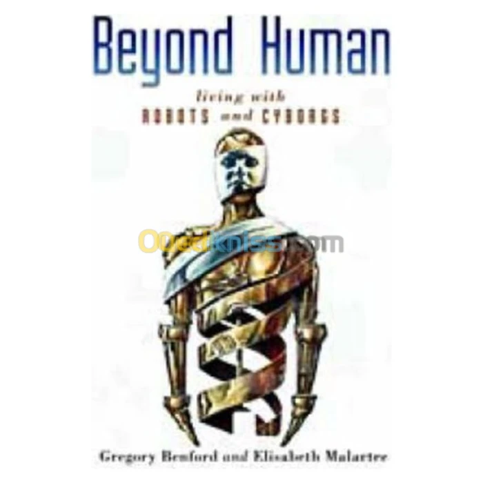Beyond Human: Living With Robots and Cyborgs
