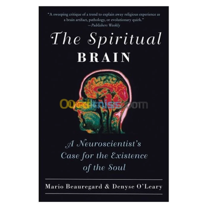The Spiritual Brain: A Neuroscientist's Case for the Existence of the Soul