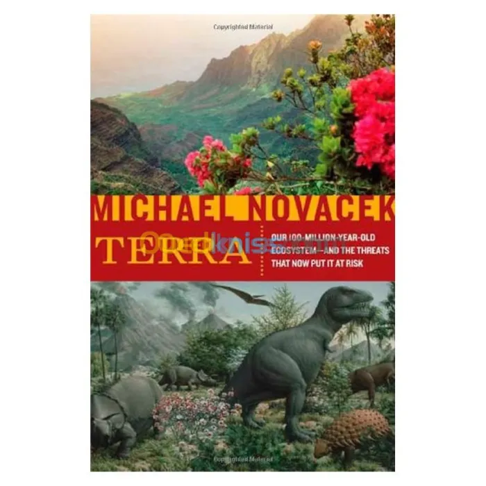 Terra: Our 100-Million-Year-Old Ecosystem--and the Threats That Now Put It at Risk