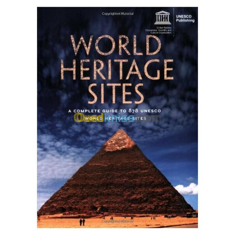  World Heritage Sites: A Complete Guide to 878 UNESCO World Heritage Sites