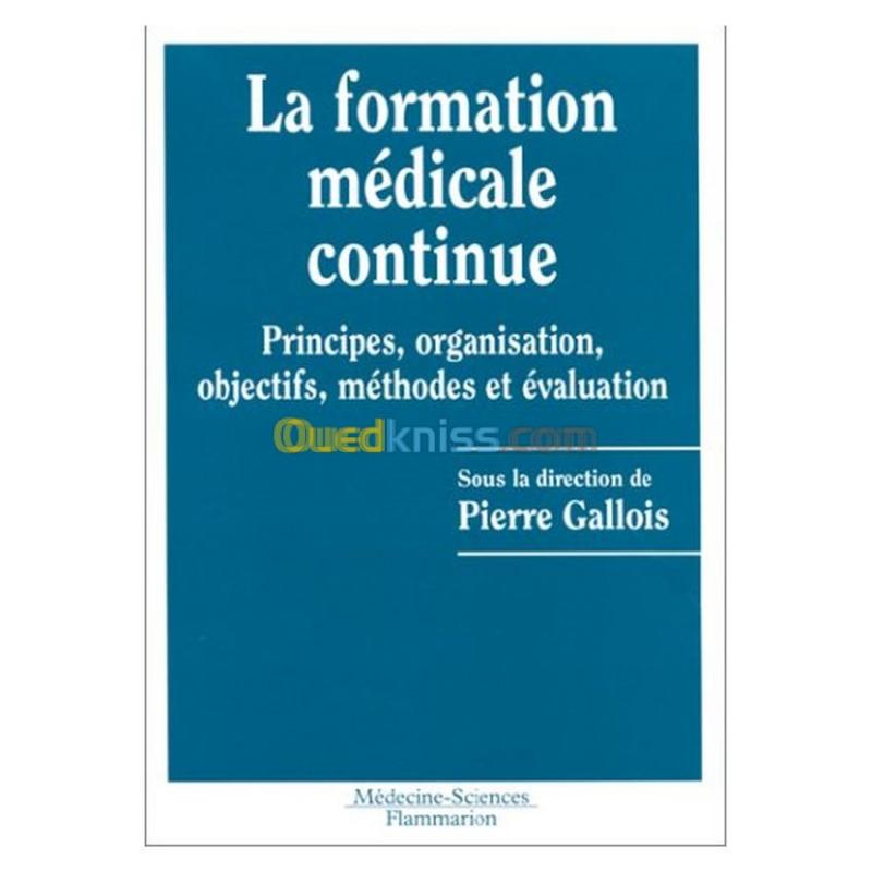  La Formation médicale continue: Principes, organisation, objectifs, méthodes et évaluation