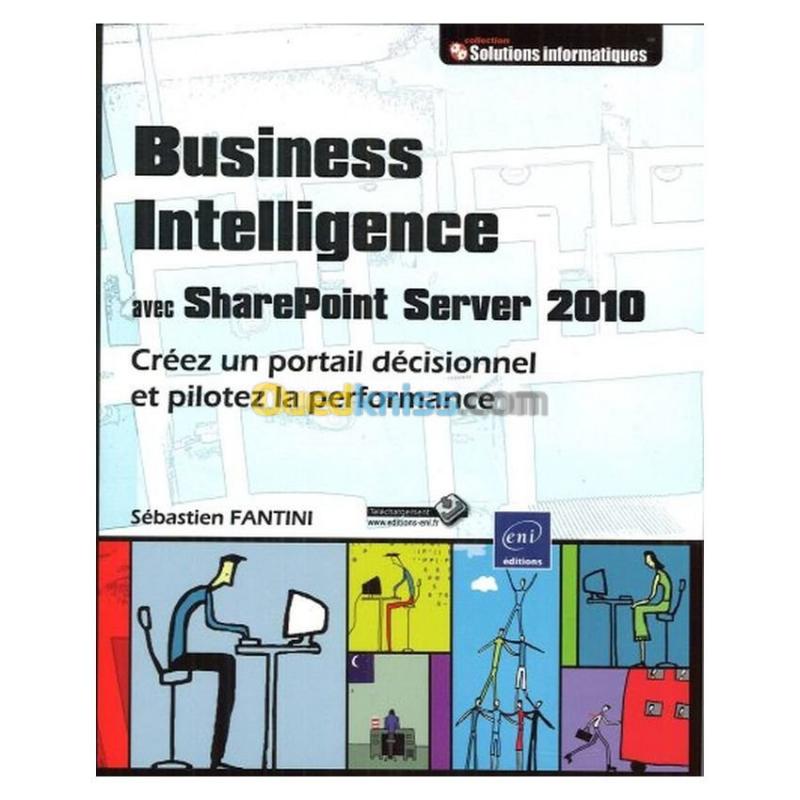  Business Intelligence avec SharePoint Server 2010 - Créez un portail décisionnel et pilotez la performance