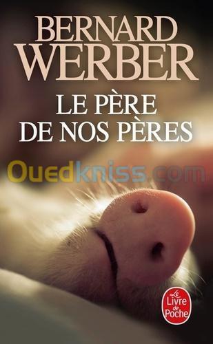  LE PÈRE DE NOS PÈRE/LIVRE, BERNARD WERBER