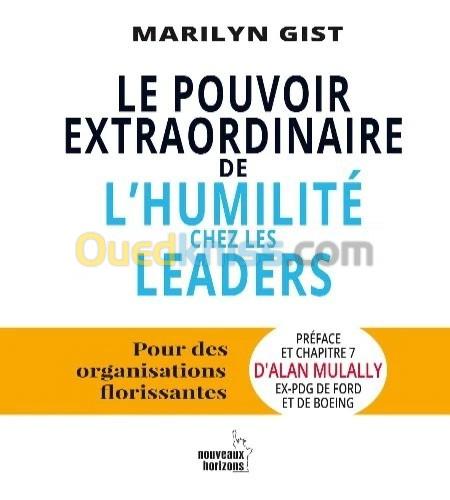  Le pouvoir extraordinaire de l'humilité chez les dirigeants - Pour des organisations florissantes